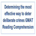 Determining the most effective way to deter deliberate crimes GMAT Reading Comprehension
